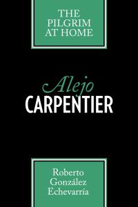 Book Cover for Alejo Carpentier by Roberto González Echevarría