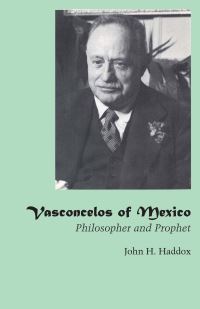 Book Cover for Vasconcelos of Mexico by John H Haddox