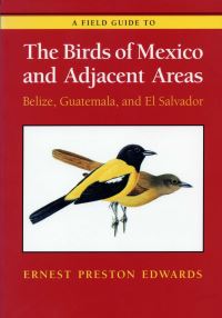Book Cover for A Field Guide to the Birds of Mexico and Adjacent Areas by Ernest Preston Edwards