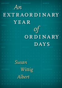 Book Cover for An Extraordinary Year of Ordinary Days by Susan Wittig Albert