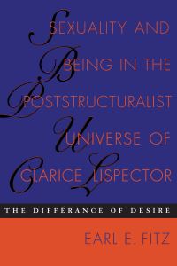 Book Cover for Sexuality and Being in the Poststructuralist Universe of Clarice Lispector by Earl E. Fitz