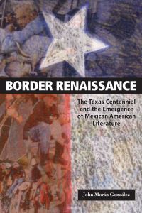 Book Cover for Border Renaissance by John Morán González