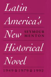 Book Cover for Latin America's New Historical Novel by Seymour Menton