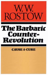 Book Cover for The Barbaric Counter Revolution by W W Rostow