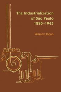 Book Cover for The Industrialization of São Paulo, 1800-1945 by Warren Dean