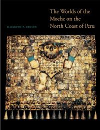 Book Cover for The Worlds of the Moche on the North Coast of Peru by Elizabeth P Benson