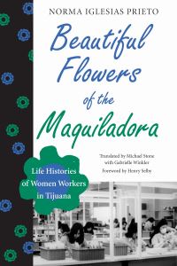 Book Cover for Beautiful Flowers of the Maquiladora by Norma Iglesias Prieto