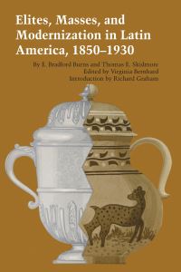Book Cover for Elites, Masses, and Modernization in Latin America, 1850-1930 by E. Bradford Burns, Thomas E. Skidmore