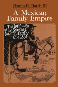 Book Cover for A Mexican Family Empire by Charles H. Harris