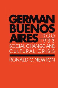 Book Cover for German Buenos Aires, 1900-1933 by Ronald C. Newton