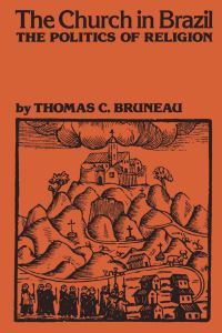 Book Cover for The Church in Brazil by Thomas C Bruneau