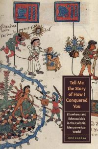 Book Cover for Tell Me the Story of How I Conquered You by José Rabasa