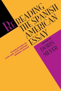 Book Cover for Rereading the Spanish American Essay by Doris Meyer