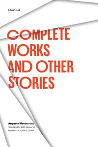 Book Cover for Complete Works and Other Stories by Augusto Monterroso