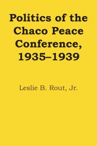 Book Cover for Politics of the Chaco Peace Conference, 1935-1939 by Leslie B Rout