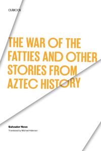 Book Cover for The War of the Fatties and Other Stories from Aztec History by Salvador Novo
