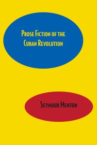 Book Cover for Prose Fiction of the Cuban Revolution by Seymour Menton