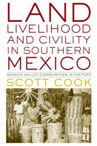 Book Cover for Land, Livelihood, and Civility in Southern Mexico by Scott Cook