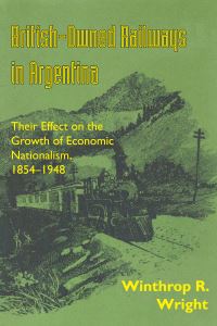 Book Cover for British-Owned Railways in Argentina by Winthrop R Wright