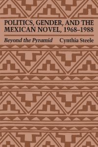 Book Cover for Politics, Gender, and the Mexican Novel, 1968-1988 by Cynthia Steele