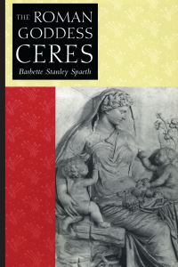 Book Cover for The Roman Goddess Ceres by Barbette Stanley Spaeth