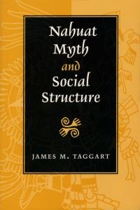 Book Cover for Nahuat Myth and Social Structure by James M Taggart
