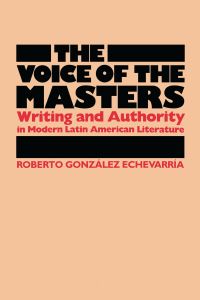 Book Cover for The Voice of the Masters by Roberto González Echevarría