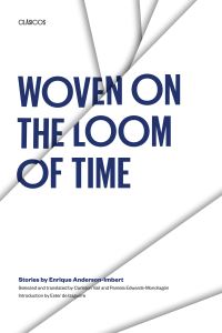 Book Cover for Woven on the Loom of Time by Enrique Anderson-Imbert