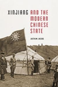 Book Cover for Xinjiang and the Modern Chinese State by Justin M Jacobs
