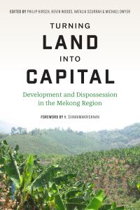 Book Cover for Turning Land Into Capital by Philip Hirsch, Kevin Woods, Natalia Scurrah, Michael B Dwyer