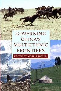 Book Cover for Governing China's Multiethnic Frontiers by Morris Rossabi