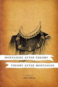 Book Cover for Montaigne After Theory, Theory After Montaigne by Zahi Anbra Zalloua