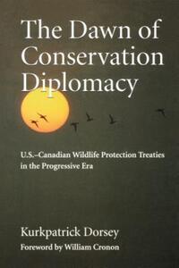 Book Cover for The Dawn of Conservation Diplomacy by Kurkpatrick Dorsey