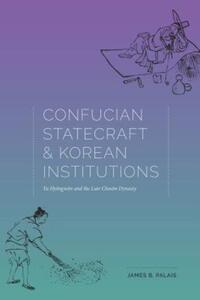 Book Cover for Confucian Statecraft and Korean Institutions by James B. Palais