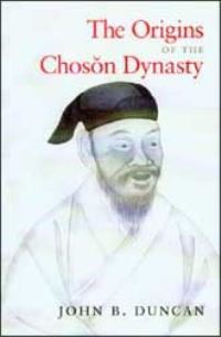 Book Cover for The Origins of the Choson Dynasty by James B. Duncan