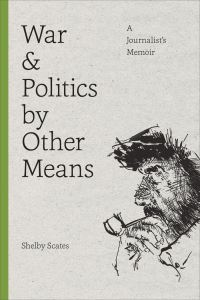 Book Cover for War and Politics by Other Means by Shelby Scates
