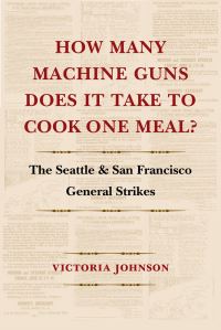 Book Cover for How Many Machine Guns Does It Take to Cook One Meal? by Victoria Johnson
