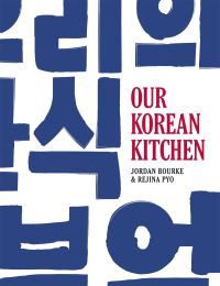 Book Cover for Our Korean Kitchen by Jordan Bourke, Rejina Pyo