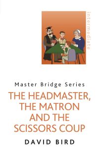Book Cover for The Headmaster, the Matron and the Scissors Coup by David Bird