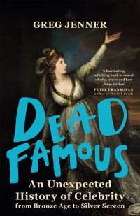 Book Cover for Dead Famous by Greg Jenner
