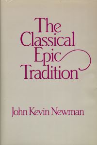 Book Cover for The Classical Epic Tradition by John Kevin Newman