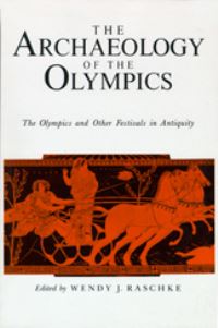 Book Cover for The Archaeology of the Olympics by Wendy J Raschke