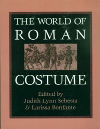 Book Cover for The World of Roman Costume by Judith Lynn Sebesta, Larissa Bonfante