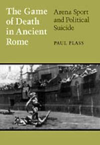 Book Cover for The Game of Death in Ancient Rome by Paul Plass