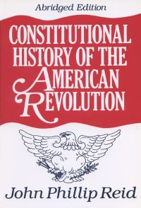 Book Cover for Constitutional History of the American Revolution by John Phillip Reid