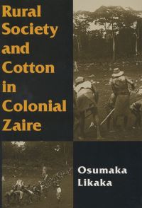 Book Cover for Rural Society and Cotton in Colonial Zaire by Osumaka Likaka