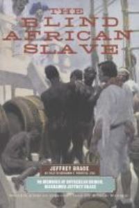 Book Cover for The Blind African Slave, or, Memoirs of Boyrereau Brinch, Nicknamed Jeffery Brace by Benjamin F Prentiss, Kari J Winter