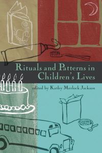 Book Cover for Rituals and Patterns in Children's Lives by Kathy Merlock Jackson