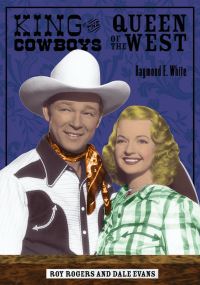 Book Cover for King of the Cowboys, Queen of the West by Raymond E White