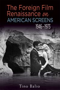 Book Cover for The Foreign Film Renaissance on American Screens, 1946-1973 by Tino Balio